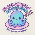 Go Wrestle an Octopus – Overwhelmed but Managing Vinyl Sticker