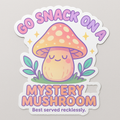 Go Snack on a Mystery Mushroom – Growth Isn’t Always Pretty Vinyl Sticker